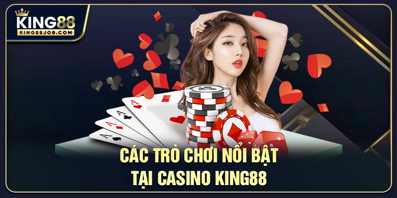 Casino King88: Trải nghiệm sòng bài trực tuyến đỉnh cao 1 Các trò chơi nổi bật tại Casino King88