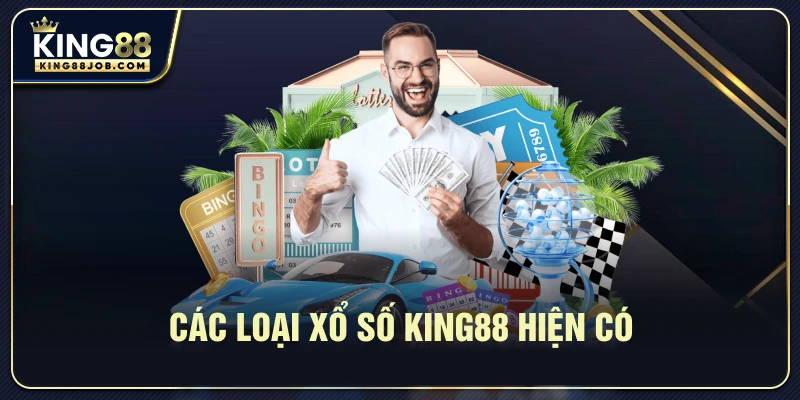 Xổ Số King88 Online: Trả Thưởng Cao & Cách Tham Gia Nhanh 1 Các loại xổ số King88 hiện có