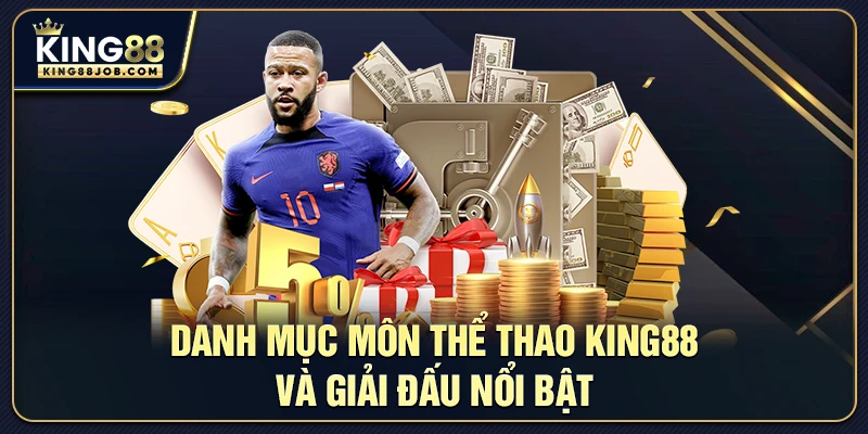 Thể Thao King88 – Cược Đa dạng Nhiều Môn, Kèo Thưởng Cao 1 Danh mục môn thể thao King88 và giải đấu nổi bật