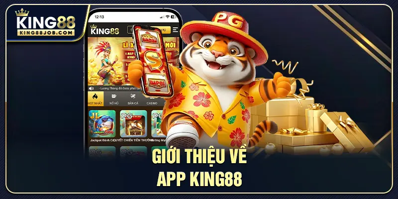 Tải App King88: Hướng Dẫn Cài Đặt Nhanh Cho Android & iOS 1 Giới thiệu về App King88