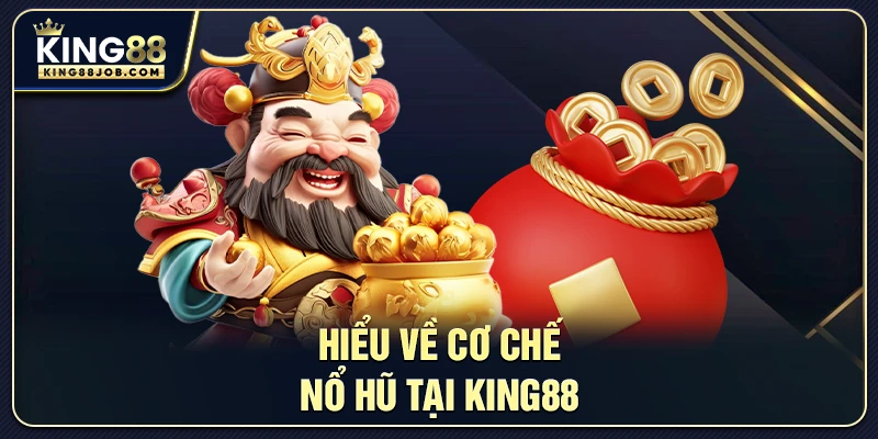 Nổ Hũ King88: Hướng Dẫn Quay Jackpot Siêu Lớn 1 Hiểu về cơ chế Nổ Hũ tại King88