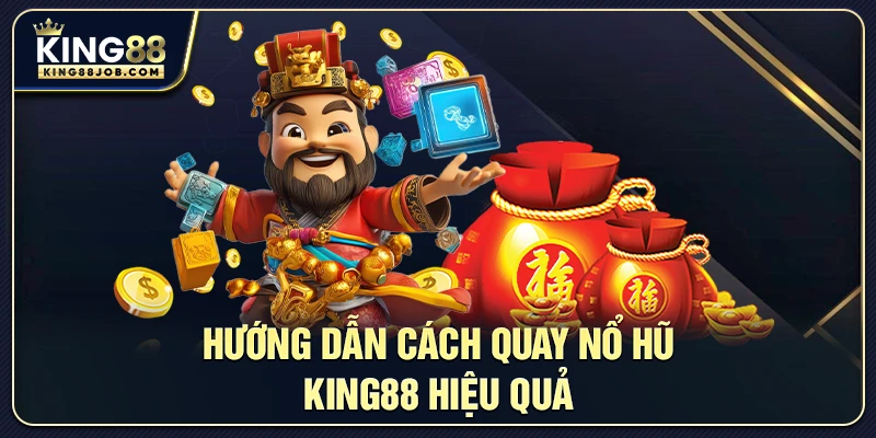 Nổ Hũ King88: Hướng Dẫn Quay Jackpot Siêu Lớn 2 Hướng dẫn cách quay Nổ Hũ King88 hiệu quả