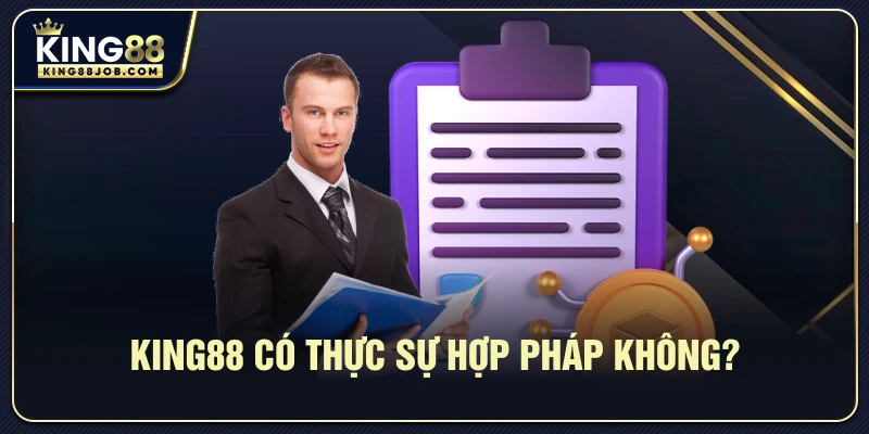King88 có thực sự hợp pháp không?